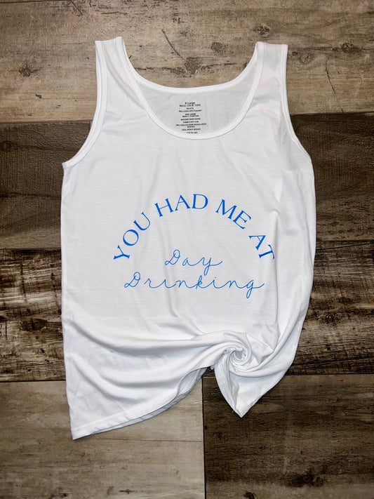 “You had me at day drinking” tank